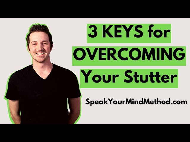 3 KEYS for Overcoming Your Stutter