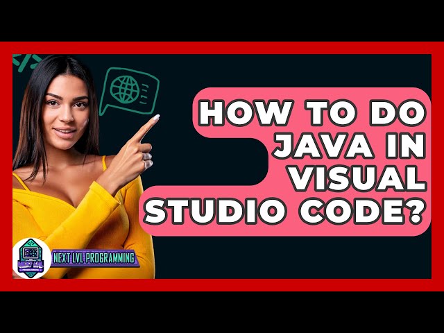 How To Do Java In Visual Studio Code? - Next LVL Programming