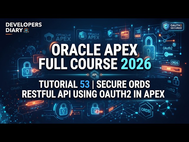 Oracle APEX Full Course 2026 - Tutorial 53 | Secure ORDS Restful APIs by OAuth2 #developersdiary