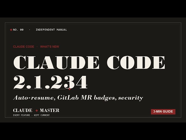 Claude Code 2.1.234: Auto-resume, GitLab MR badges, security hardening, and dozens of fixes | Claude