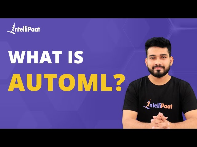 What is AutoML | Basics of AutoML | AutoML Tutorial | Intellipaat