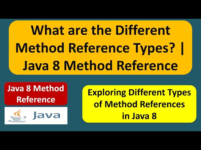 What are the Different Method Reference Types? | Java 8 Method Reference