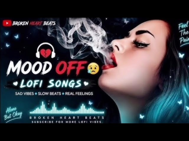 HEART BREAK💔 || HEART BROKEN MOOD OFF LOFI SAD LOFI MASHUP HINDI SONGS ||😭 MASHUP
