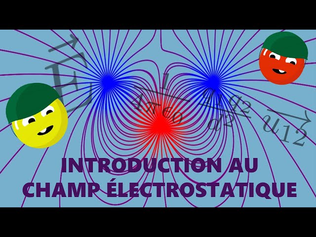 Le champ électrique... c'est quoi ?