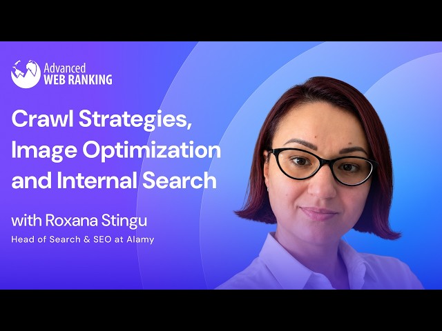 Scaling SEO: Crawl Strategies, Image Optimization and Internal Search | Roxana Stingu