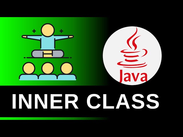 Inner Class - Java Tutorials For Beginners 19
