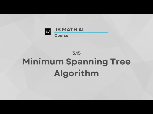 IB Math AI AHL 3.15 | Minimum Spanning Tree Algorithm
