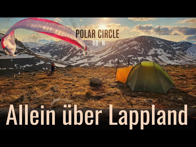 68°Nord -  5 Tage Abenteuer, allein mit Zelt und Gleitschirm durch die nordische Wildnis...