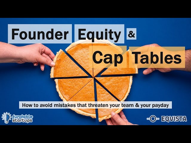 Founder Equity & Cap Table Best Practices | Fundable Startups