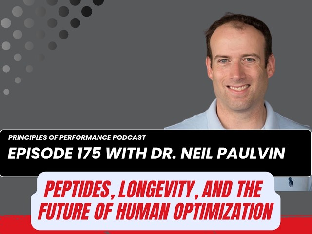 Podcast 175 - Peptides, Longevity, and the Future of Human Optimization with Dr. Neil Paulvin