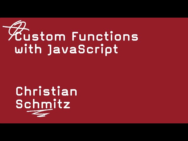 Custom Functions with JavaScript   -   Christian Schmitz