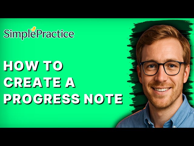 How to Create a Progress Note in SimplePractice [2026 Full Guide]