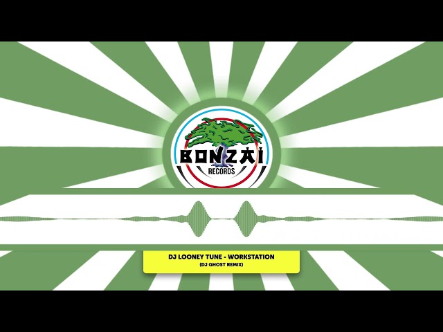 DJ Looney Tune - Workstation (DJ Ghost Remix) [Bonzai Records]
