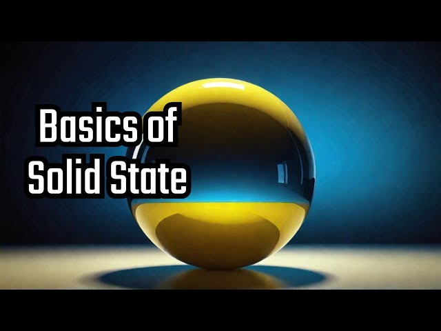 Solid State Physics Explained | Fundamentals & Applications