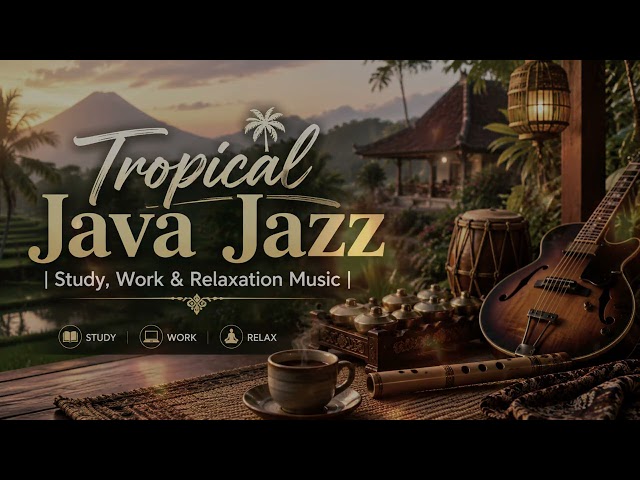 Tropical Java Jazz | Study, Work & Relaxation Music