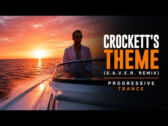 Crockett's Theme (S.A.V.E.R. 2026 Remix) | Progressive Trance