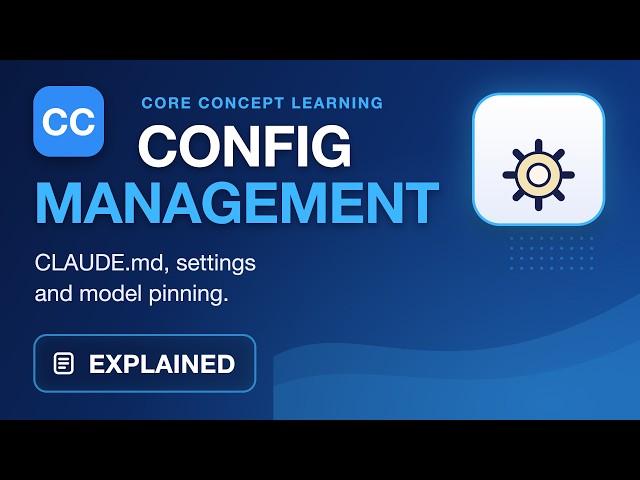 Configuration Management Explained: CLAUDE.md, Settings, Model Pinning