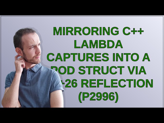 Mirroring C++ Lambda Captures into a POD struct via C++26 Reflection (P2996)