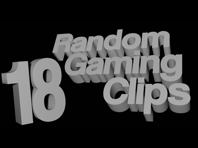 Random Gaming Clips 18