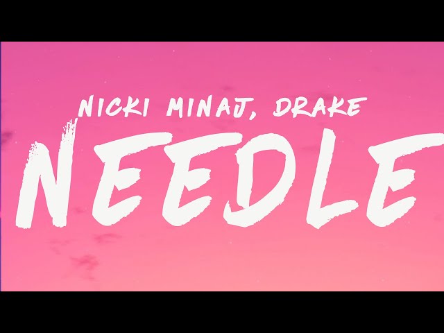 Nicki Minaj - Needle (Lyrics) Feat. Drake