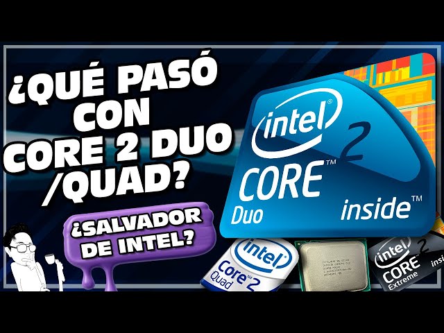 What happened to the Core 2 Duo processors? Was it Intel's savior?