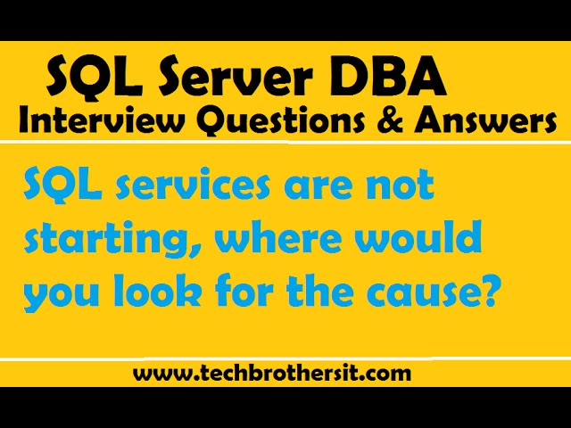 SQL Server DBA Interview | SQL services are not starting, where would you look for the cause