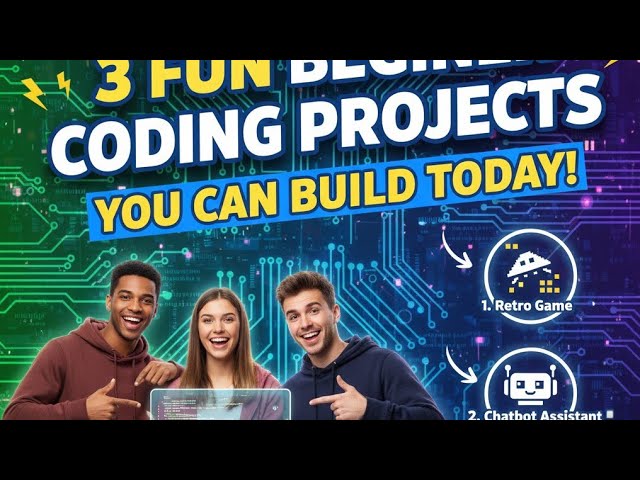PART I.....FUN BEGINNER CODING PROJECTS YOU CAN BUILD TODAY !!! 2025