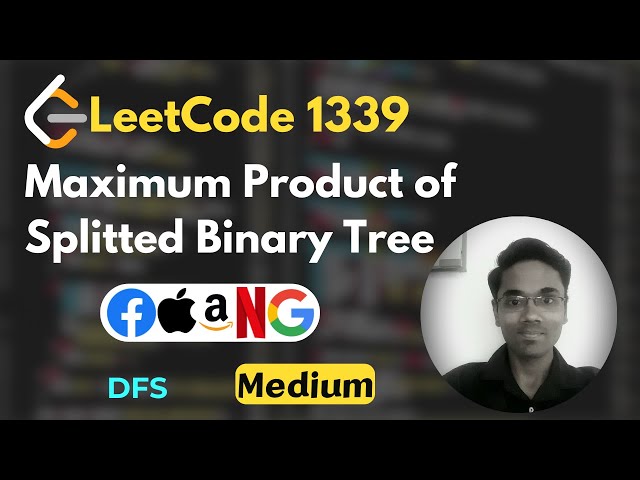 Maximum Product of Splitted Binary Tree | LeetCode 1339 | DFS