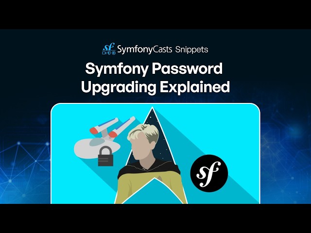 Symfony Password Upgrading Explained