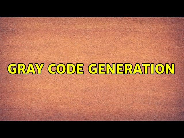 Gray Code Generation