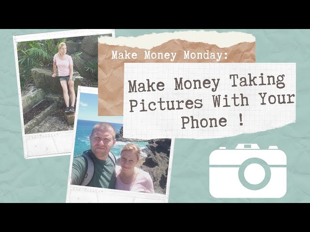 How To Make Money Taking Pictures With Your Phone