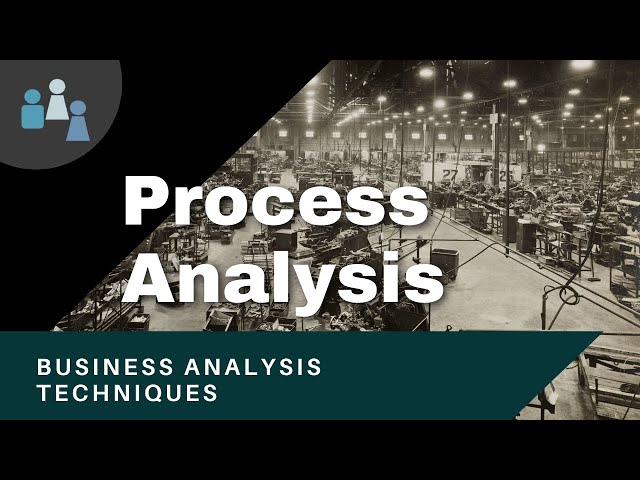 Business Analysis Techniques - Process Analysis