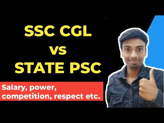 SSC CGL vs State PSC compared | SSC CGL vs State Civil Service