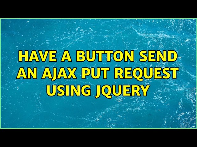 Have a button send an AJAX put request using jQuery