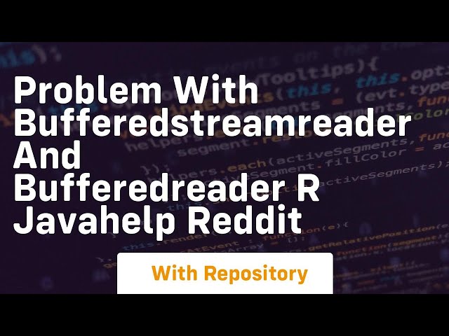 Problem with BufferedStreamReader and BufferedReader r javahelp Reddit