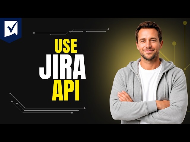 How To Use Jira API [Step By Step Guide 2026]