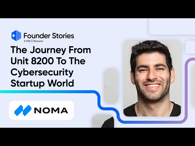 The Journey From Unit 8200 To The Cybersecurity Startup World - Niv Braun