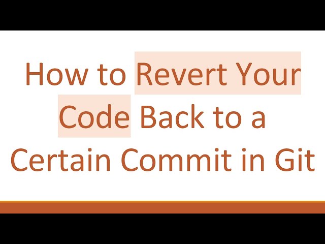How to Revert Your Code Back to a Certain Commit in Git
