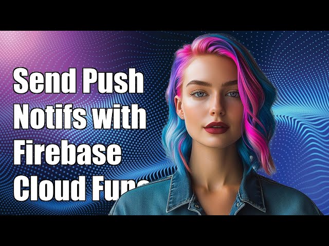 How to Send Push Notifications with Firebase Cloud Functions: A Step-by-Step Guide