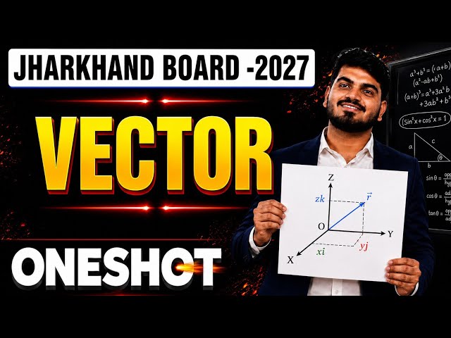 🔥 VECTOR ONE SHOT | Jharkhand Board 2027 | Class 12 Maths |JAC Board 2027 VECTOR NCERT SOLUTIONS JAC