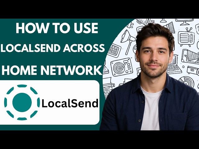 How to use LocalSend across a home network Full Guide 2027