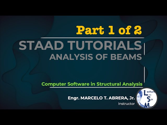 (1/2) Analysis of Beams | STAAD Tutorials | Computer Software in Structural Analysis