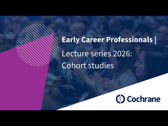 Cochrane Early Career Professionals lecture series: cohort studies