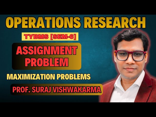 #3 Assignment Problems | Operations Research | TYBMS SEM 6 | MAXIMIZATION PROBLEMS | Suraj sir