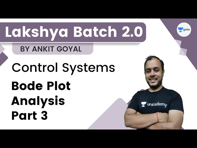 Lakshya Batch 2.0 - Control Systems | Bode Plot Analysis Part 3 | Ankit Goyal | GATE 2023