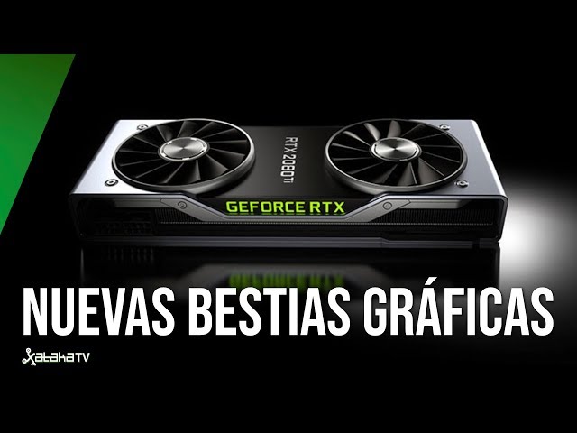 Nvidia RTX 20 Series: así son las nuevas BESTIAS GRÁFICAS para GAMING