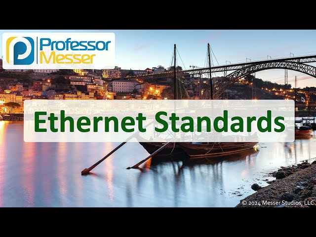 Ethernet Standards - CompTIA Network+ N10-009 - 1.5