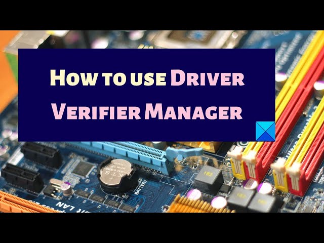 How to use Driver Verifier Manager in Windows 11/10