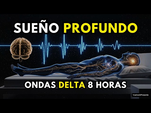 ONDAS DELTA para SUEÑO PROFUNDO | 8 HORAS de DESCANSO REPARADOR