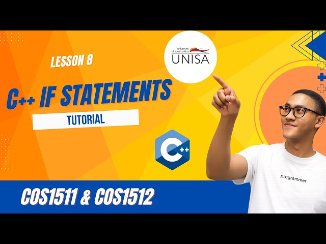 COS1511 | IF Statements in C++ | Lesson 8